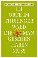 111 Orte im Thüringer Wald, die man gesehen haben muss