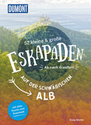 52 kleine & großen Eskapaden auf der Schwäbischen Alb
