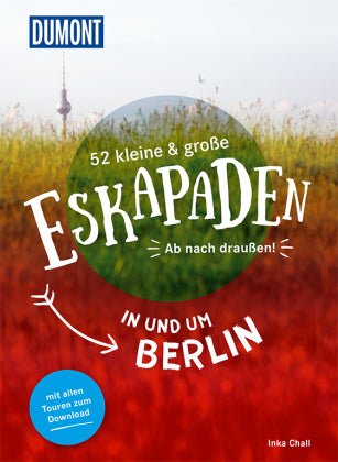 52 kleine & großen Eskapaden in und um Berlin