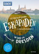 52 kleine & großen Eskapaden in und um Dresden