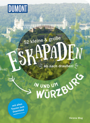 52 kleine & große Eskapaden in und um Würzburg