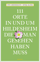 111 Orte in und um Hildesheim, die man gesehen haben muss